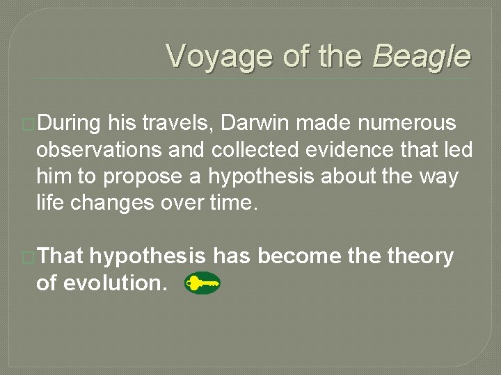 Voyage of the Beagle �During his travels, Darwin made numerous observations and collected evidence