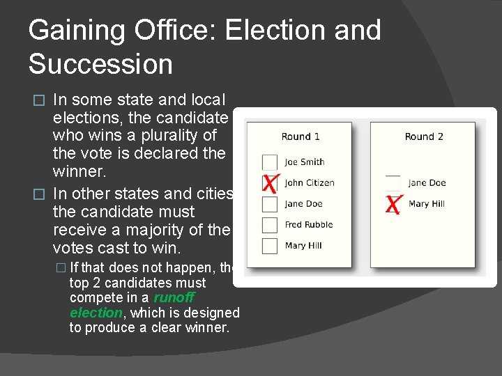 Gaining Office: Election and Succession In some state and local elections, the candidate who
