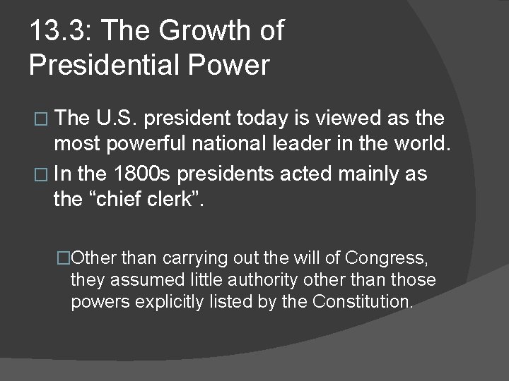 13. 3: The Growth of Presidential Power � The U. S. president today is