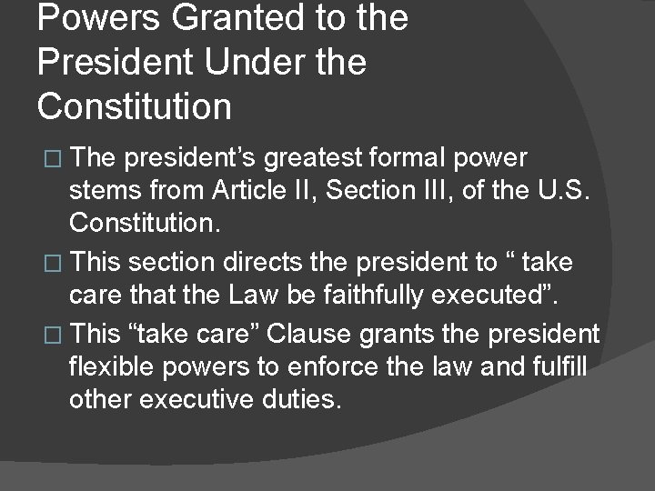 Powers Granted to the President Under the Constitution � The president’s greatest formal power