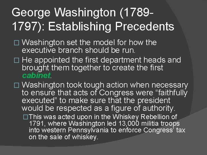 George Washington (17891797): Establishing Precedents Washington set the model for how the executive branch