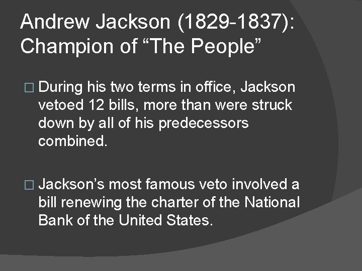 Andrew Jackson (1829 -1837): Champion of “The People” � During his two terms in