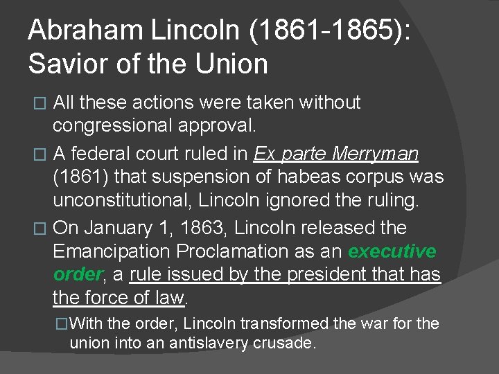 Abraham Lincoln (1861 -1865): Savior of the Union All these actions were taken without