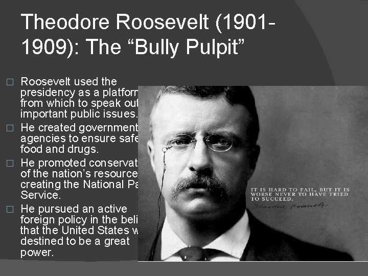 Theodore Roosevelt (19011909): The “Bully Pulpit” Roosevelt used the presidency as a platform from