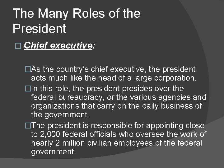 The Many Roles of the President � Chief executive: �As the country’s chief executive,