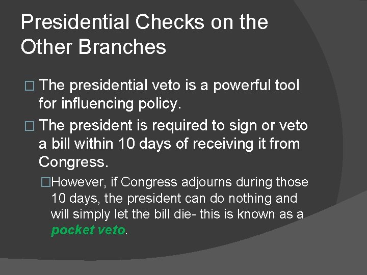 Presidential Checks on the Other Branches � The presidential veto is a powerful tool