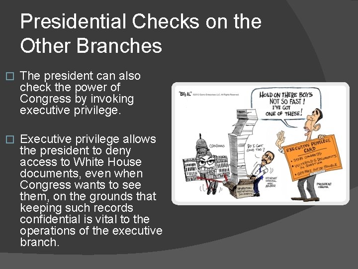 Presidential Checks on the Other Branches � The president can also check the power