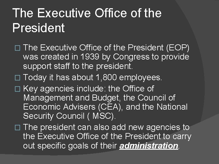 The Executive Office of the President (EOP) was created in 1939 by Congress to