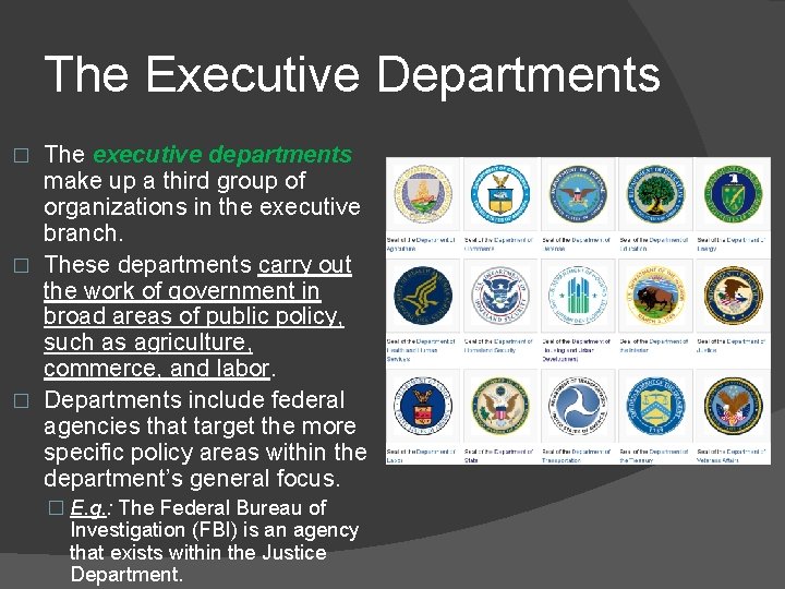 The Executive Departments The executive departments make up a third group of organizations in