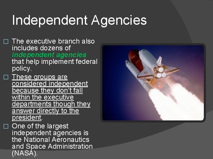 Independent Agencies The executive branch also includes dozens of independent agencies that help implement