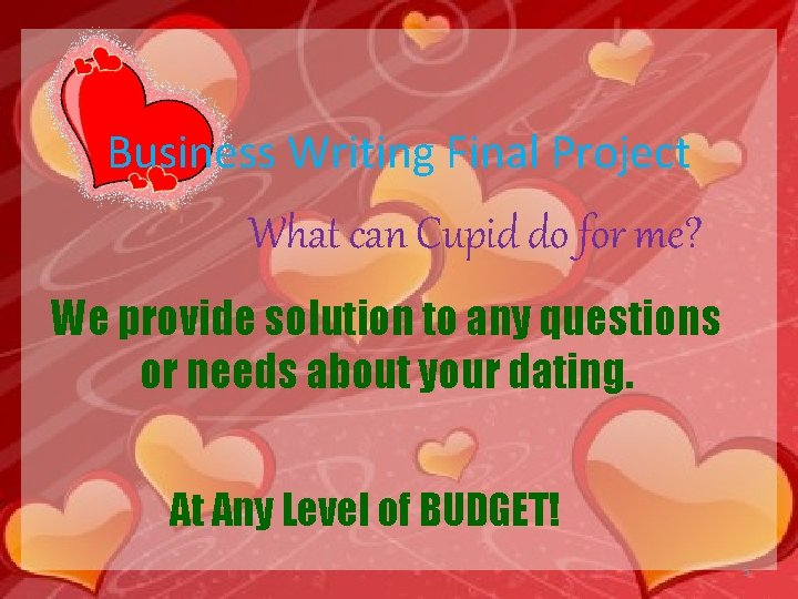 Business Writing Final Project What can Cupid do for me? We provide solution to