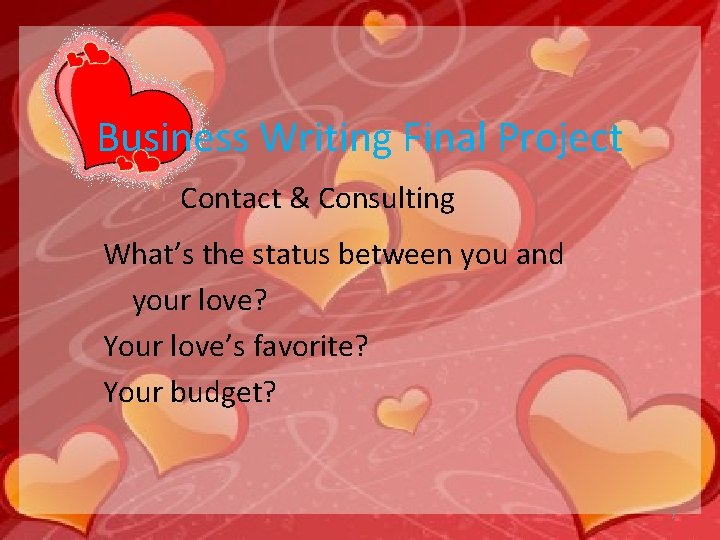 Business Writing Final Project Contact & Consulting What’s the status between you and your