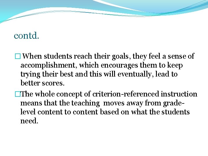 contd. � When students reach their goals, they feel a sense of accomplishment, which