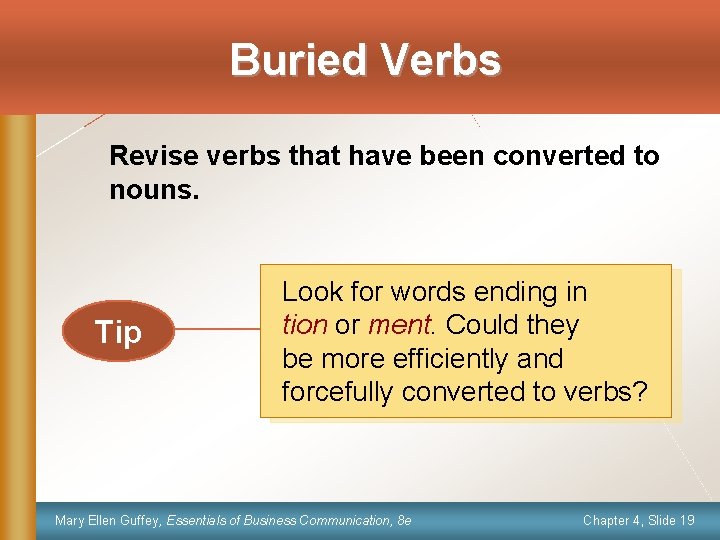 Buried Verbs Revise verbs that have been converted to nouns. Tip Look for words