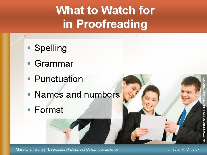 What to Watch for in Proofreading § Spelling § Grammar © ISTOCKPHOTO. COM /