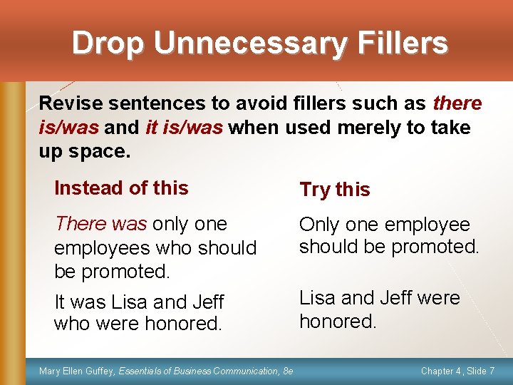 Drop Unnecessary Fillers Revise sentences to avoid fillers such as there is/was and it