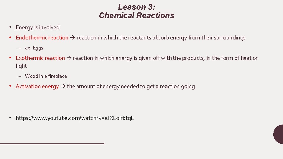 Lesson 3: Chemical Reactions • Energy is involved • Endothermic reaction in which the