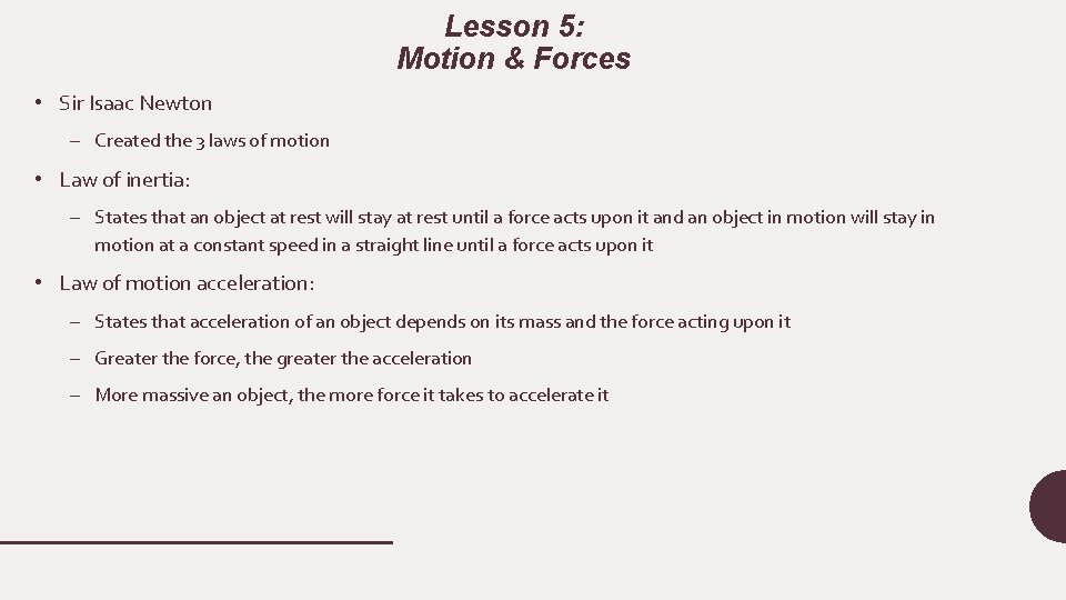 Lesson 5: Motion & Forces • Sir Isaac Newton – Created the 3 laws