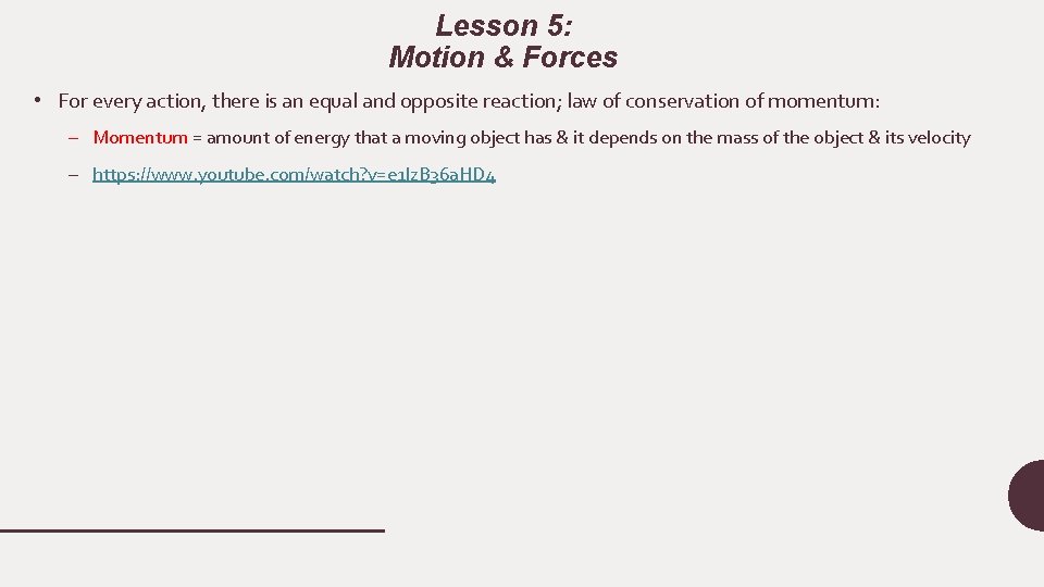 Lesson 5: Motion & Forces • For every action, there is an equal and