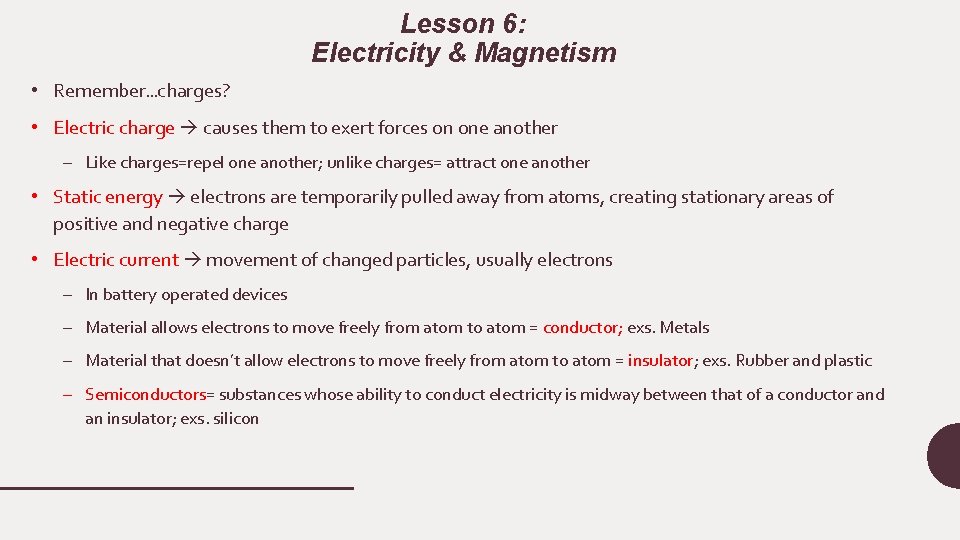 Lesson 6: Electricity & Magnetism • Remember…charges? • Electric charge causes them to exert