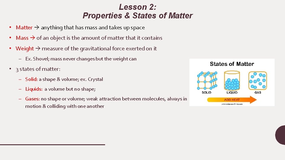 Lesson 2: Properties & States of Matter • Matter anything that has mass and