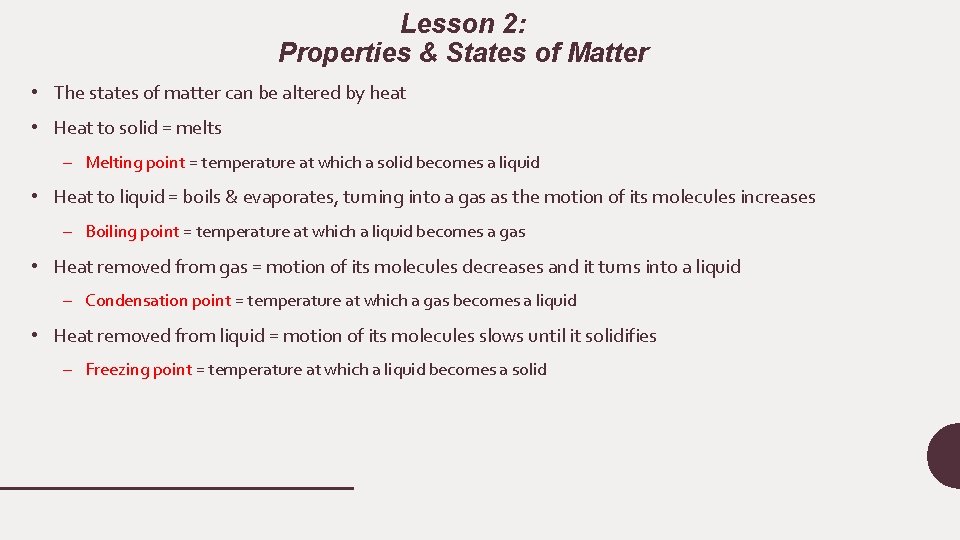 Lesson 2: Properties & States of Matter • The states of matter can be