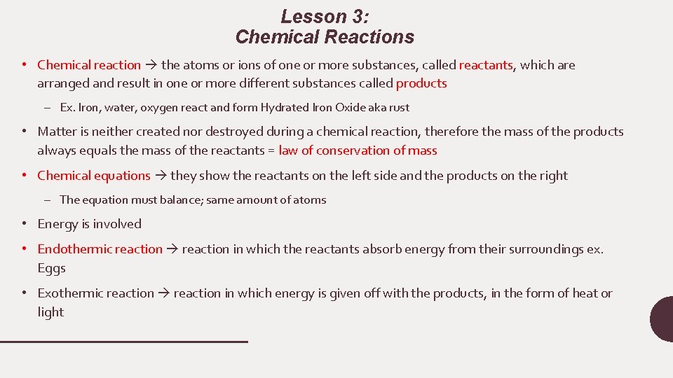 Lesson 3: Chemical Reactions • Chemical reaction the atoms or ions of one or