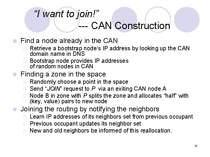 “I want to join!” --- CAN Construction l Find a node already in the “I want to join!” --- CAN Construction l Find a node already in the