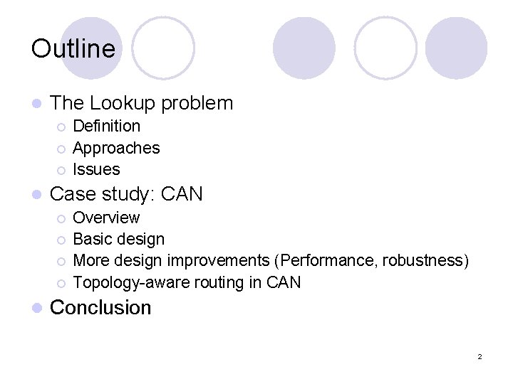 Outline l The Lookup problem ¡ ¡ ¡ l Case study: CAN ¡ ¡ Outline l The Lookup problem ¡ ¡ ¡ l Case study: CAN ¡ ¡