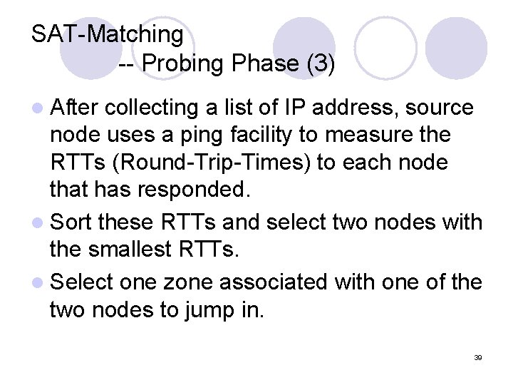 SAT-Matching -- Probing Phase (3) l After collecting a list of IP address, source SAT-Matching -- Probing Phase (3) l After collecting a list of IP address, source