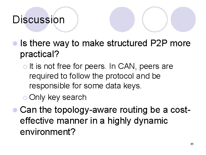 Discussion l Is there way to make structured P 2 P more practical? ¡ Discussion l Is there way to make structured P 2 P more practical? ¡