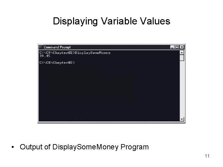 Displaying Variable Values • Output of Display. Some. Money Program 11 
