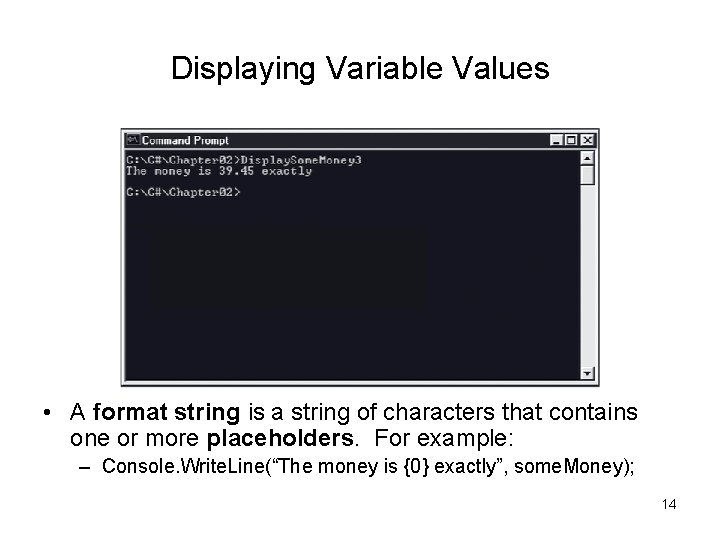 Displaying Variable Values • A format string is a string of characters that contains