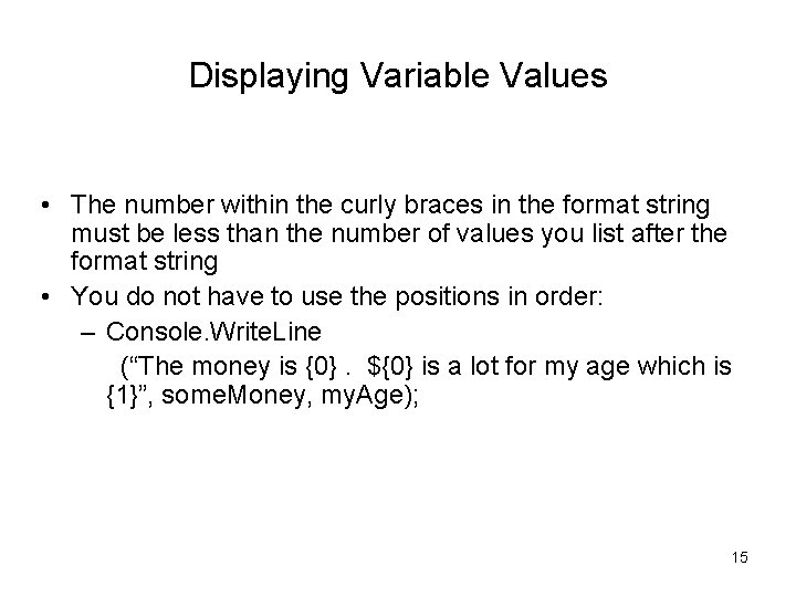 Displaying Variable Values • The number within the curly braces in the format string