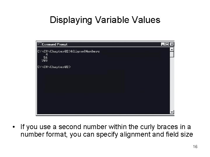 Displaying Variable Values • If you use a second number within the curly braces