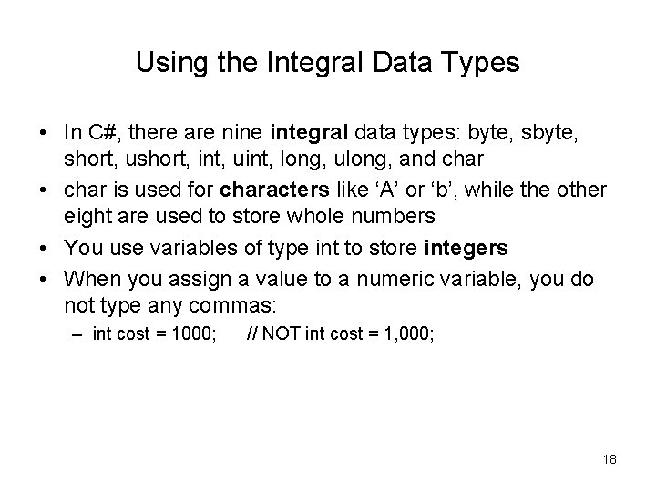 Using the Integral Data Types • In C#, there are nine integral data types: