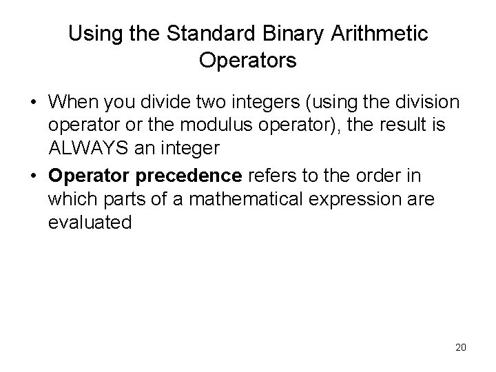 Using the Standard Binary Arithmetic Operators • When you divide two integers (using the