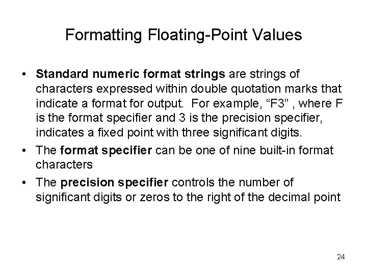 Formatting Floating-Point Values • Standard numeric format strings are strings of characters expressed within