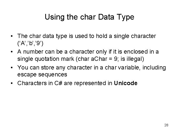 Using the char Data Type • The char data type is used to hold