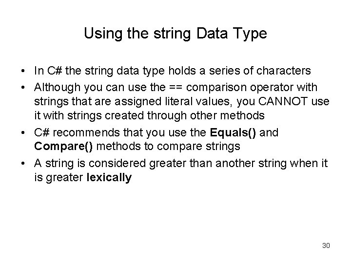 Using the string Data Type • In C# the string data type holds a