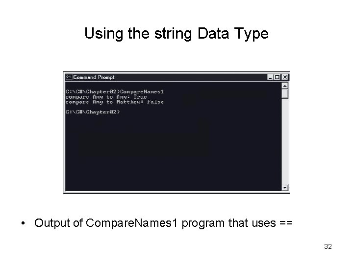 Using the string Data Type • Output of Compare. Names 1 program that uses