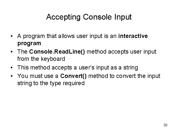 Accepting Console Input • A program that allows user input is an interactive program