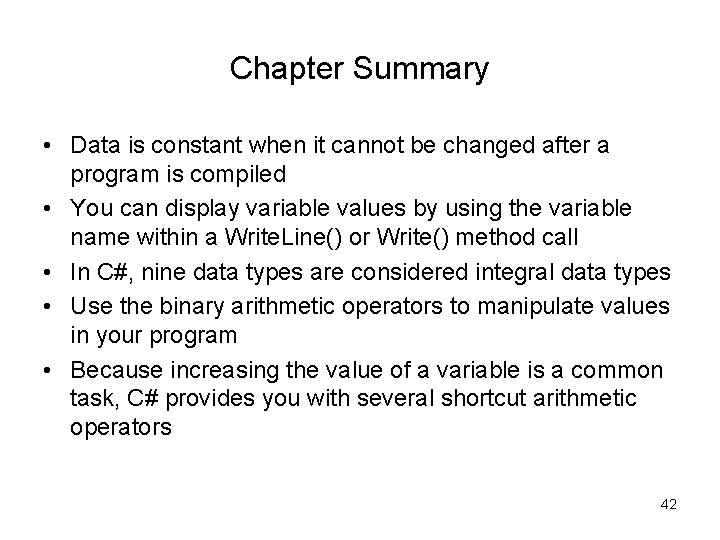 Chapter Summary • Data is constant when it cannot be changed after a program