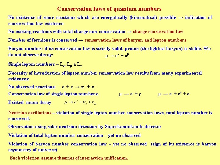 Conservation laws of quantum numbers No existence of some reactions which are energetically (kinematical)