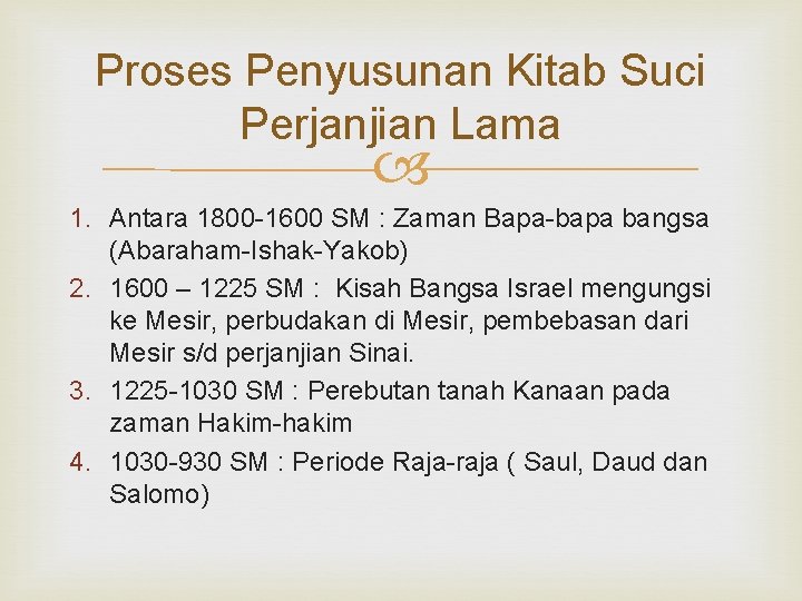 Proses Penyusunan Kitab Suci Perjanjian Lama 1. Antara 1800 -1600 SM : Zaman Bapa-bapa