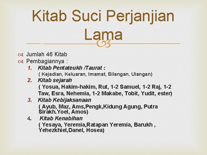 Kitab Suci Perjanjian Lama Jumlah 46 Kitab Pembagiannya : 1. Kitab Pentateukh /Taurat :