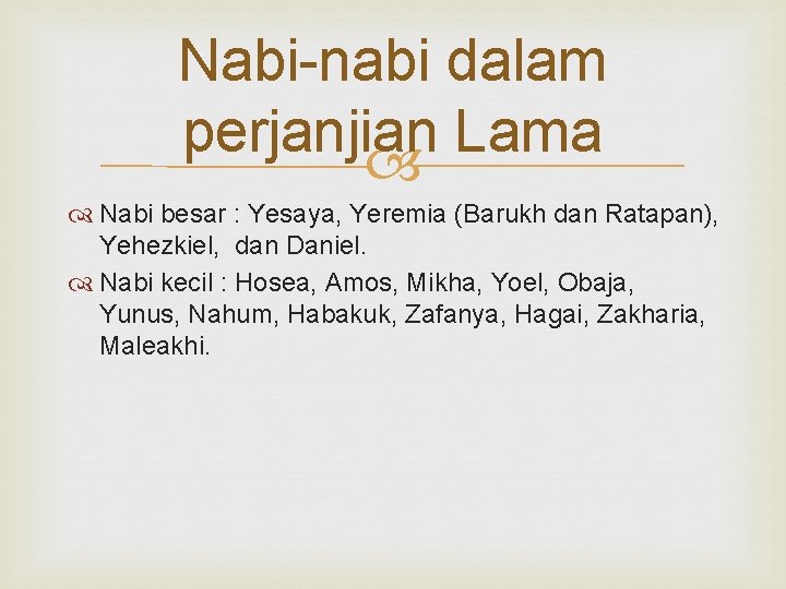 Nabi-nabi dalam perjanjian Lama Nabi besar : Yesaya, Yeremia (Barukh dan Ratapan), Yehezkiel, dan