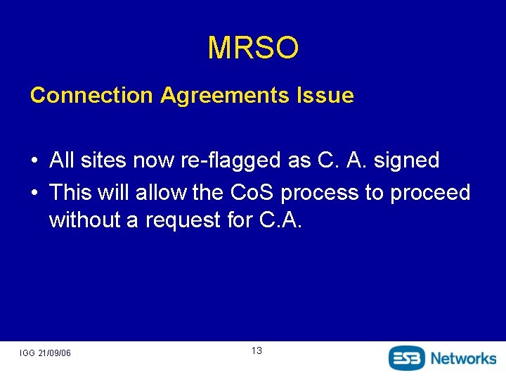 MRSO Connection Agreements Issue • All sites now re-flagged as C. A. signed •