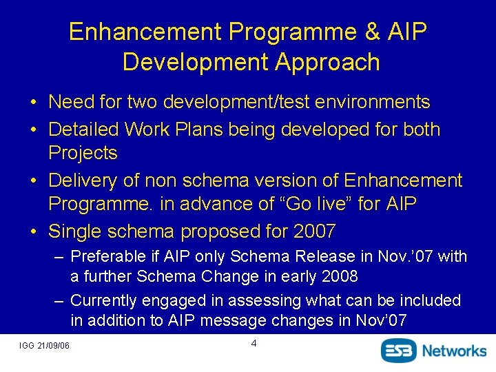 Enhancement Programme & AIP Development Approach • Need for two development/test environments • Detailed