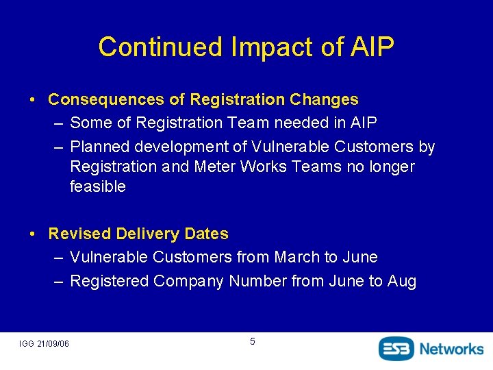 Continued Impact of AIP • Consequences of Registration Changes – Some of Registration Team
